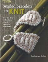Beaded Bracelets to Knit 1601409982 Book Cover