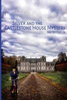 Silver and the Castlestone House Mystery 1717404782 Book Cover
