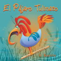 El Pajaro Tulimaco 1463337809 Book Cover