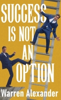 Success Is Not An Option 4824197813 Book Cover