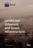 Landscape Urbanism and Green Infrastructure 3039213695 Book Cover