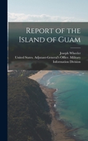 Report of the Island of Guam 1017353743 Book Cover