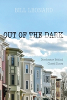 Out of the Dark : Dorchester Behind Closed Doors 1632969130 Book Cover