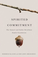 Spirited Commitment: The Samuel and Saidye Bronfman Family Foundation 0773537104 Book Cover