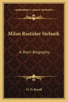 Milan Rastislav Stefanik: A Short Biography 1163146056 Book Cover