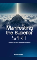 Manifesting the Superior Spirit 9995193051 Book Cover