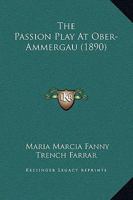 The Passion Play At Ober-Ammergau 1437055435 Book Cover