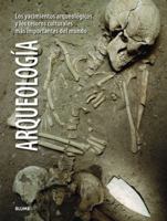 Arqueología: Los yacimientos arqueológicos y los tesoros culturales más importantes del mundo 8480768371 Book Cover