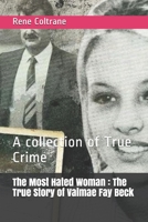 The Most Hated Woman : The True Story of Valmae Fay Beck: A collection of True Crime 1687572232 Book Cover