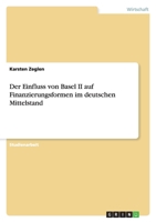 Der Einfluss Von Basel II Auf Finanzierungsformen Im Deutschen Mittelstand 3638597903 Book Cover