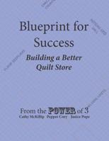 Blueprint for Success, Building a Better Quilt Store 1092264388 Book Cover