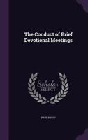 The Conduct of Brief Devotional Meetings 1167182979 Book Cover