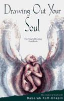 Drawing Out Your Soul: The Touch Drawing Handbook 0964562324 Book Cover