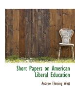 Short Papers on American Liberal Education B0BRBT85DY Book Cover