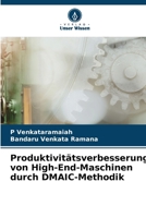 Produktivitätsverbesserung von High-End-Maschinen durch DMAIC-Methodik (German Edition) 6208489067 Book Cover