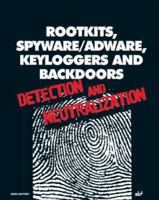 Rootkits, Spyware/Adware, Keyloggers and Backdoors: Detection and Neutralization 1931769591 Book Cover