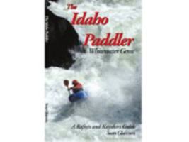 The Idaho Paddler Whitewater Gems 0615409342 Book Cover
