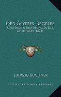 Der Gottes-Begriff: Und Dessen Bedeutung in Der Gegenwart (1874) 1141125773 Book Cover