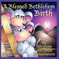 A Blessed Bethlehem Birth: as told by Abraham and Anna Mousenstern 1933090502 Book Cover