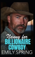 Nanny for Billionaire Cowboy: A Single Dad Age Gap Romance B0D88BCSKS Book Cover
