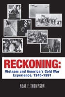 Reckoning: Vietnam and America's Cold War Experience, 1945-1991 0615622720 Book Cover