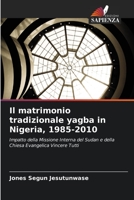 Il matrimonio tradizionale yagba in Nigeria, 1985-2010: Impatto della Missione Interna del Sudan e della Chiesa Evangelica Vincere Tutti 6206141519 Book Cover