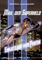Max, der Superheld: Einsatz auf vier Pfoten 3740707461 Book Cover