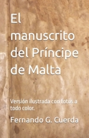 El manuscrito del Príncipe de Malta (VERSION ILUSTRADA CON FOTOS A COLOR) (Spanish Edition) B0857BKRM1 Book Cover
