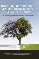 Reforming (Transforming?) a Public Human Resource Management Agency: The Case of the Personnel Board of Jefferson County, Alabama 1607524368 Book Cover