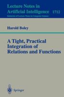 A Tight, Practical Integration of Relations and Functions (Lecture Notes in Computer Science / Lecture Notes in Artificial Intelligence) 3540666443 Book Cover