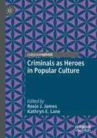 Criminals as Heroes in Popular Culture 3030395847 Book Cover