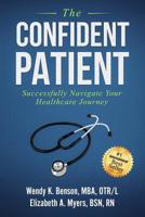 The Confident Patient: Successfully Navigate Your Healthcare Journey 0578517523 Book Cover