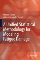 A Unified Statistical Methodology for Modeling Fatigue Damage 1402091818 Book Cover