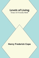 Levels of Living; Essays on Everyday Ideals 9356782555 Book Cover