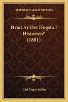 Hvad Ar Det Hogsta I Historien? (1881) 116012373X Book Cover