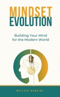 Mindset Evolution: Building Your Mind for the Modern World B0DQPJLSZG Book Cover