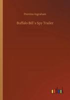 Buffalo Bill's Spy Trailer 1511853085 Book Cover