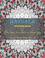 MANDALA COLORING BOOK The time to relax is when you don’t have time for it: Hand Drawn Coloring Mandalas for Adults for Stress Relief and Relaxation ... very complex ready for your coloring pleasure B08B386QMT Book Cover