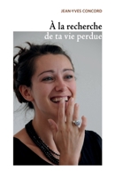 À la recherche de ta vie perdue (French Edition) B0FH4KCRV1 Book Cover