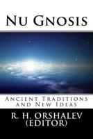 Nu Gnosis Vol 1: Ancient Traditions and New Ideas 1514650258 Book Cover