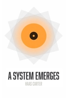 A System Emerges: The Intellectual History and Design of Bitcoin B0GY7H44SX Book Cover