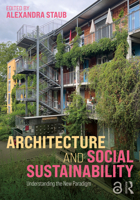 Architecture and Social Sustainability: Understanding the New Paradigm 1032769289 Book Cover
