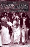 The Classic Serial On Television And Radio 0333713877 Book Cover