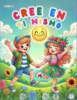 Cree en Ti Mismo: Parte 2 Un Libro de Colorear Inspirador para Niños (Spanish Edition) B0DX7J698S Book Cover