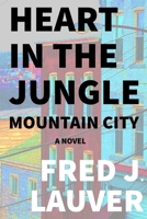Heart in the Jungle: Mountain City B0D7HRG8KH Book Cover