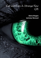 Kat and Rain: A Strange New Gift 1304358720 Book Cover