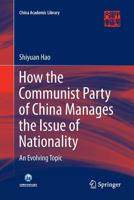 How the Communist Party of China Manages the Issue of Nationality: An Evolving Topic 3662484609 Book Cover