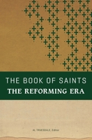 The Book of Saints: The Reforming Era 0834134950 Book Cover
