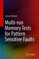 Multi-run Memory Tests for Pattern Sensitive Faults 3319912038 Book Cover