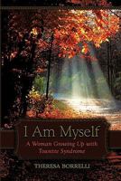 I Am Myself : A Woman Growing Up with Tourette Syndrome 1609765273 Book Cover